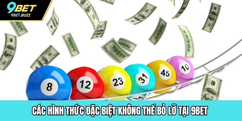 Các hình thức đặc biệt không thể bỏ lỡ tại 9BET
