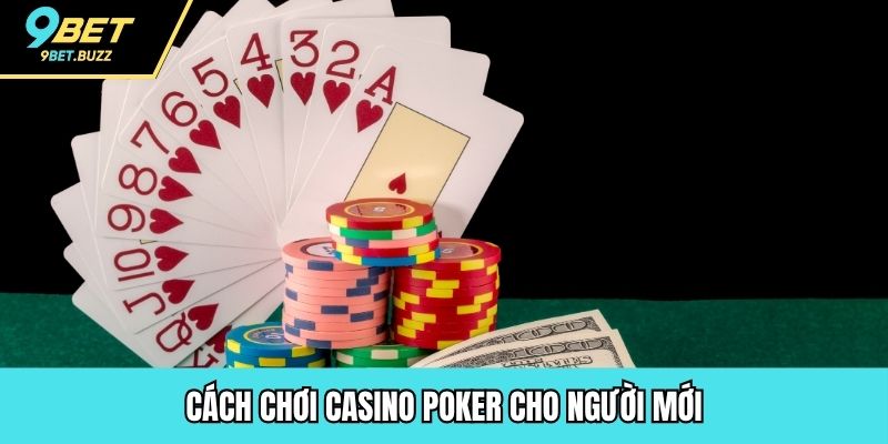 Cách chơi casino Poker cho người mới