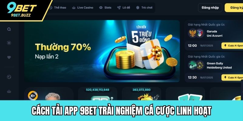 Cách tải app 9BET trải nghiệm cá cược linh hoạt