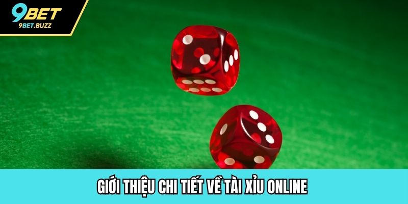 Giới thiệu chi tiết về tài xỉu online