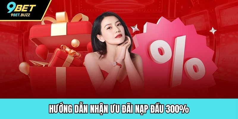 Hướng dẫn nhận ưu đãi nạp đầu 300%
