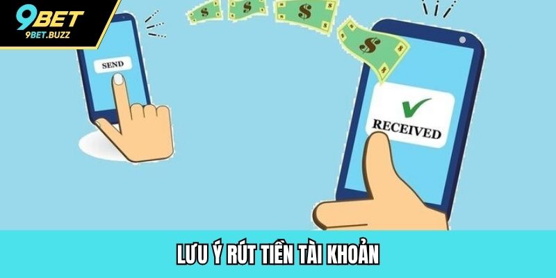 Lưu ý rút tiền tài khoản