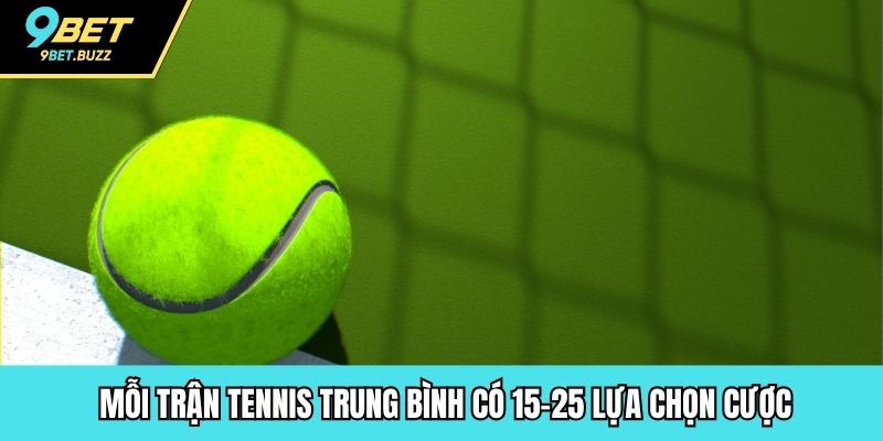 Mỗi trận tennis trung bình có 15–25 lựa chọn cược