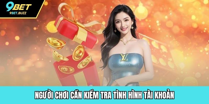 Người chơi cần kiểm tra tình hình tài khoản