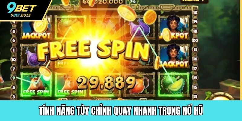 Tính năng tuỳ chỉnh quay nhanh trong nổ hũ