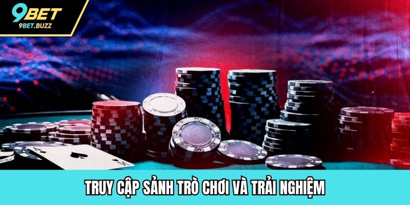Truy cập sảnh trò chơi và trải nghiệm
