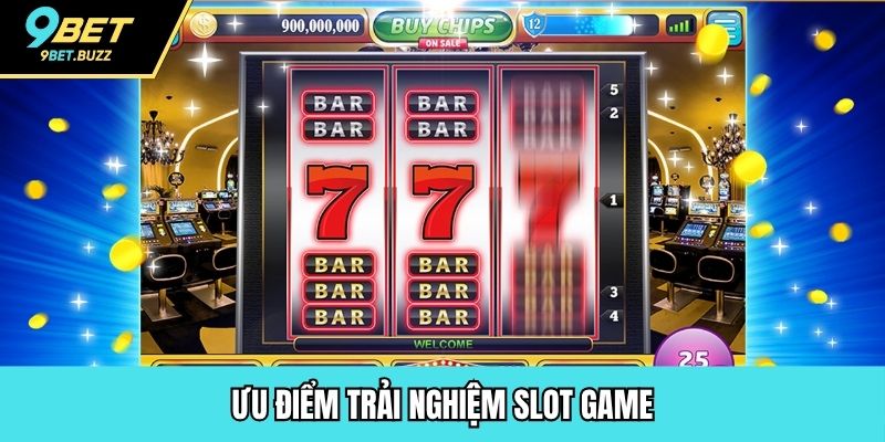 Ưu điểm trải nghiệm slot game