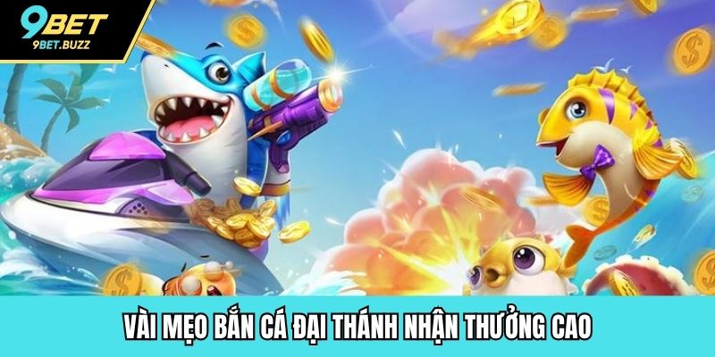 Vài mẹo bắn cá đại thánh nhận thưởng cao